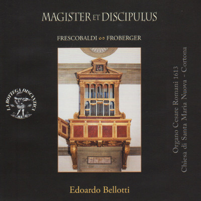 Copertina del CD “MAGISTER ET DISCIPULUS. FRESCOBALDI ∾ FROBERGER” di G. Frescobaldi/E. Bellotti